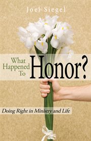 What happened to honor?. Doing Right In Ministry & Life cover image