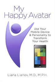 My happy avatar. Use Your Mobile Device & Personality to Transform Your Health cover image