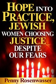 Hope into practice: Jewish women choosing justice despite our fears cover image