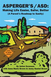 Asperger's/asd. Making Life Easier, Safer, Better (A Parent's Roadmap to Sanity) cover image