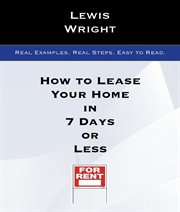 How to lease your home in 7 days or less. Real Examples. Real Steps. Easy To Read cover image