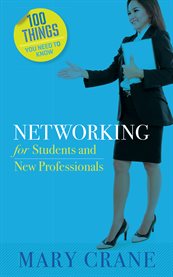 100 things you need to know: networking. For Students and New Professionals cover image