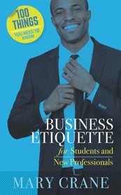 100 things you need to know: business etiquette. For Students and New Professionals cover image