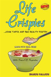 Life crispies...come taste and see reality poetry cover image