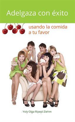 Cover image for Adelgaza con Exito Usando la Comida a tu Favor