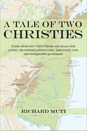 A tale of two christies. Gov. Chris Christie, Jersey-Style Politics And Wrongheaded Government cover image