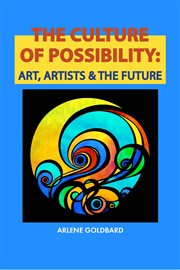 The culture of possibility: art, artists & the future cover image