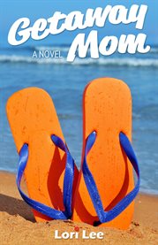 Getaway mom: a novel cover image