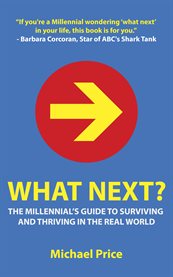 What next?: the millennial's guide to surviving and thriving in the real world cover image