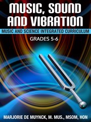 Music, sound, and vibration. Music and Science Integrated Curriculum cover image