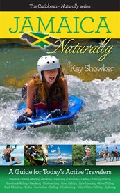Jamaica - naturally. A Guide for Today's Active Travelers cover image