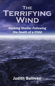 The terrifying wind: seeking shelter following the death of a child cover image