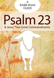 Psalm 23 & Jesus' two great commandments: roadside assistance for the spiritual traveler cover image