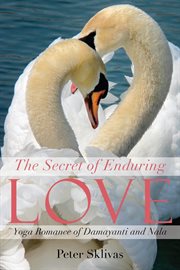 The secret of enduring love. Yoga Romance of Damayanti and Nala cover image