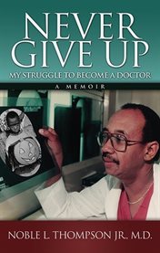 Never give up. My Struggle to Become a Doctor cover image