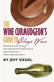 The wine curmudgeon's guide to cheap wine cover image