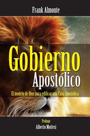 Gobierno apostolico. El Modelo De Dios Para Edificar Iglesias cover image