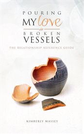 Pouring my love in broken vessels. The Relationship Reference Guide cover image