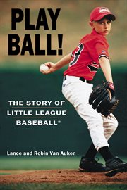 Play ball!: the story of Little League Baseball cover image