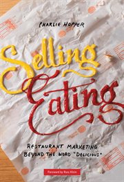 Selling eating: restaurant marketing beyond the word "delicious" cover image