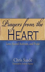 Prayers from the heart. Love, Sacred Activism, and Praise cover image