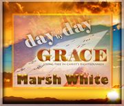Day by day grace. Living Free in Christ's Righteousness cover image