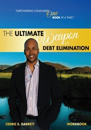The ultimate weapon in debt elimination. Unlocking the Secrets in Debt Elimination cover image