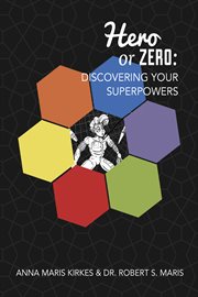 Hero or zero. Discovering Your Superpowers cover image