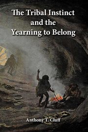 The tribal instinct and the yearning to belong cover image