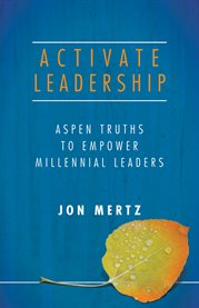 Activate leadership. Aspen Truths to Empower Millennial Leaders cover image