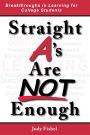 Straight A's are not enough: breakthroughs in learning for college students cover image