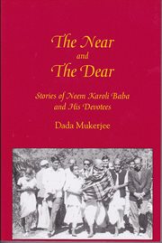 The near and the dear: stories of Neem Karoli Baba and his devotees cover image