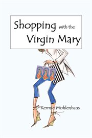 Shopping with the virgin mary cover image