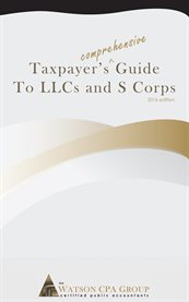 Taxpayer's comprehensive guide to llcs and s corps cover image