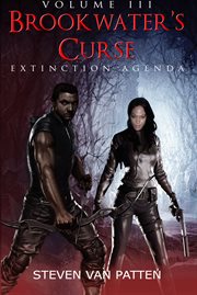 Brookwater's curse volume three. Extinction Agenda cover image