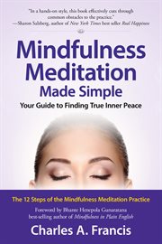 Mindfulness meditation made simple: your guide to finding true inner peace cover image