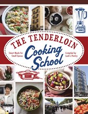 The Tenderloin cooking school: smart meals for small spaces cover image