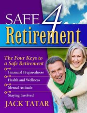 Safe 4 retirement: the four keys to a safe retirement cover image