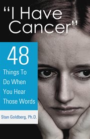"i have cancer". 48 Things To Do When You Hear The Words cover image