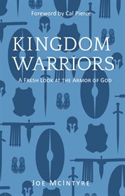 Kingdom warriors. A Fresh Look at the Armor of God cover image