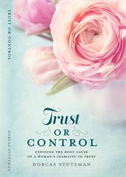 Trust or control: exposing the root cause of a woman's inability to trust cover image