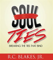 Soul-ties. Breaking the Ties That Bind cover image