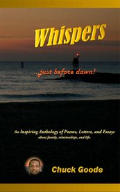 Whispers just before dawn. An Inspiring Anthology of Poems, Letters, and Essays cover image