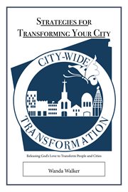 Strategies for transforming your city. Releasing God's Love to Transform People and Cities cover image