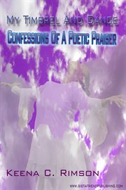 My timbrel and dance. Confessions Of A Poetic Praiser cover image