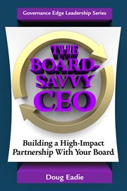 The board-savvy CEO: building a high-impact partnership with your board cover image