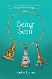 Being seen: a memoir about me : an autistic mother, a French immigrant and a Zen student cover image