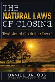 The natural laws of closing. Traditional Closing Is Dead! cover image