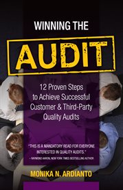 Winning the audit. 12 Proven Steps to Achieve Successful Customer & Third-Party Quality Audits cover image