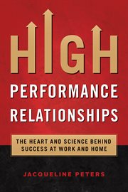 High performance relationships: the heart and science behind success at work and home cover image